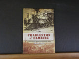 Charleston & Hamburg, The A South Carolina Railroad and an American Legacy  SC