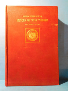Semi Centennial History of West Virginia by James Morton Callahan 1913 HC