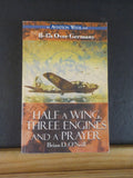 Half a Wing, Three Engines and a Prayer by Brian D O’Neill Revised Ed SoftCover