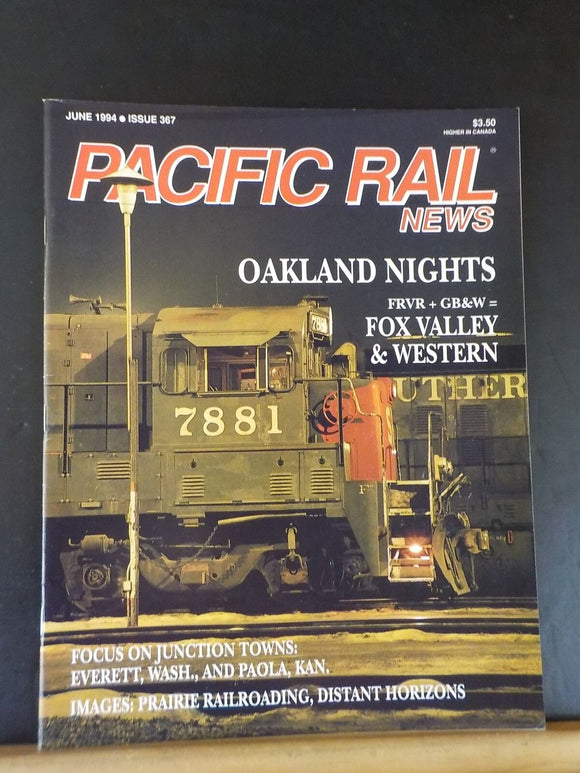 Pacific Rail News #367 1994 June Fox Valley & Western Oakland Nights Everett WA