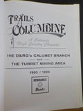 Trails Among the Columbine D&RG Calumet Branch Turret Mining Area Dixon 1995/96