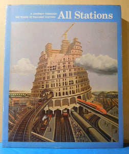 All Stations A Journey Through 150 Years of Railway History 1978 DJ 135 Pages