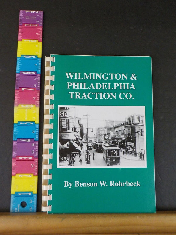 Wilmington & Philadelphia Traction Co. by Rohrbeck Soft Cover Spiral 2008