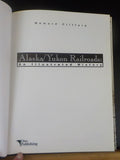 Alaska / Yukon Railroads: An Illustrated History by Howard Clifford w/DustJacket