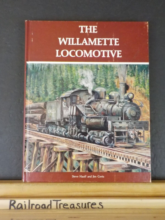 Willamette Locomotive By Steve Hauff & Jim Gertz Revised edition w/DJ