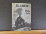 All Aboard! A History of Railroads in Michigan by Willis F. Dunbar w/dust jacket