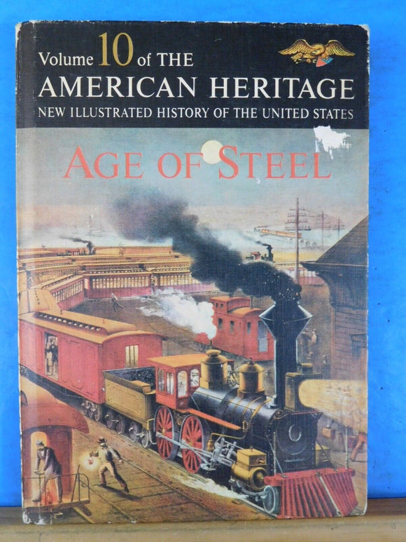 American Heritage Volume 10 Age of Steel Iron Horse Robber Barons