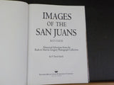 Images of the San Juans Revised by P David Smith Historical Selections from Greg
