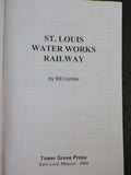 St Louis Water Works Railway by Bill Cordes   Soft Cover