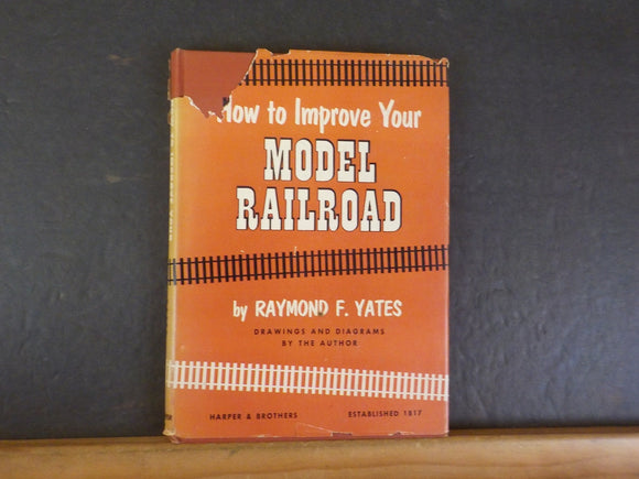 How To Improve Your Model Railroad by Raymond Yates w/ damaged dust jacket