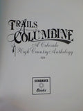 Trails Among the Columbine 1985 A Colorado High Country Anthology #339 Hard Cove