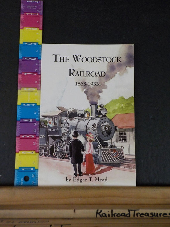 Woodstock Railroad 1863-1933 By Edgar Mead Woodstock to White River Junction