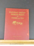 Railroad-Indian and Pioneer Prints by Currier & Ives by Fred J Peters Hard Cover