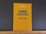 Amtrak The National Railroad Passenger Corporation by George W. Hilton Soft Cove