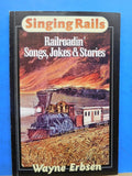 Singing Rails: Railroadin' Songs, Jokes & Stories by Wayne Erbsen Soft Cover