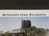 Bethlehem Steel Railroading by Nevin Sterling Yeakel    Soft cover stapled