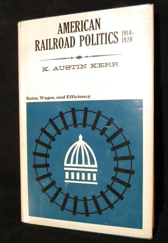 American Railroad Politics, 1914-1920 by K Austin Kerr w/ Dust Jacket