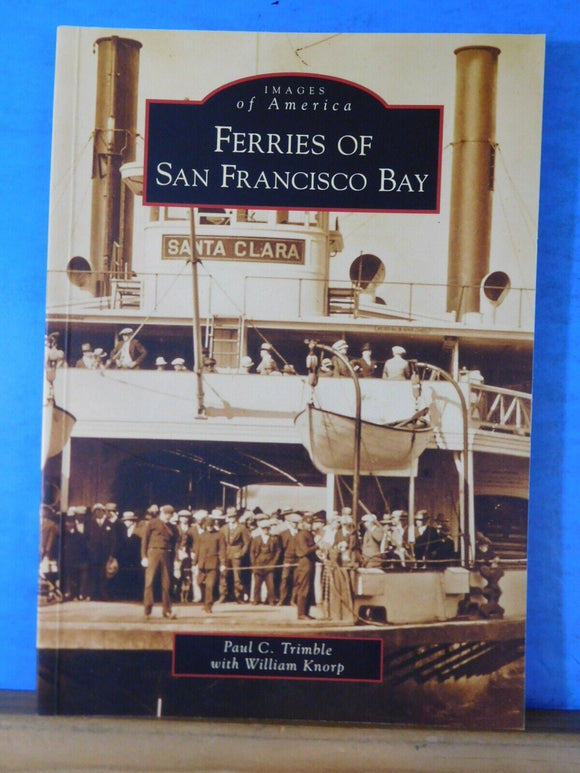 Images of America Ferries Of San Francisco Bay By Paul C. Trimble with William K