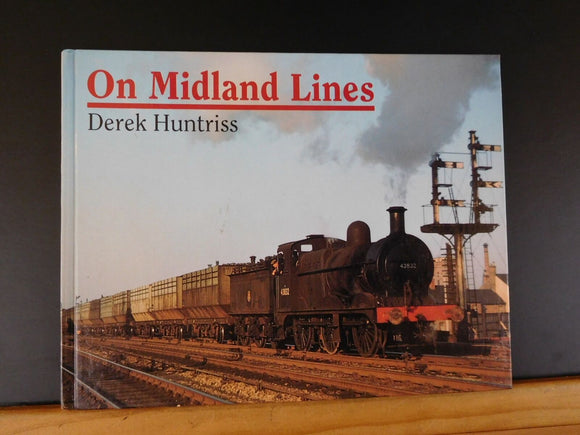 On Midland Lines By Derek Huntriss Hard Cover Color photos on most pages