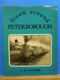 Steam Around Peterborough By E H Sawford 50 photographs of steam at work around