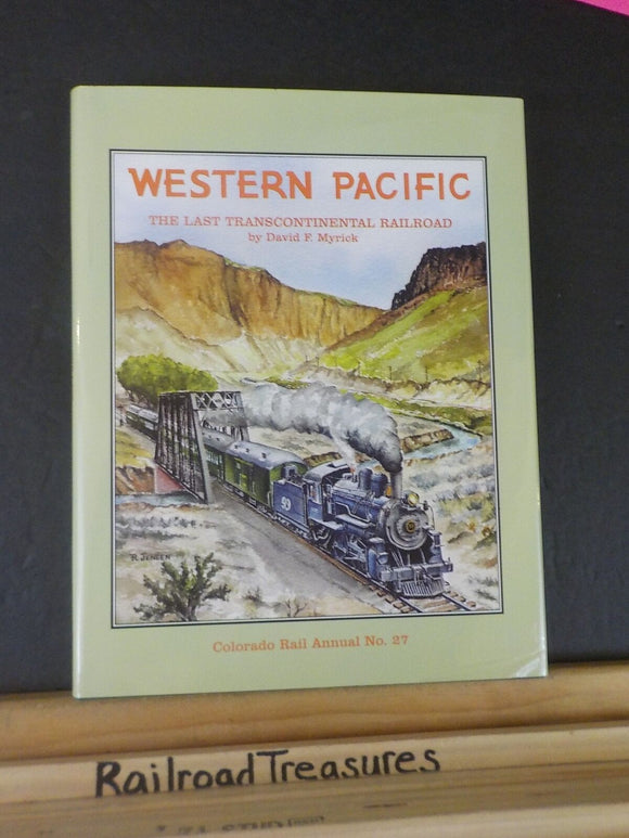 Western Pacific The Last Continental Railroad by David F Myrick Colorado Rail An