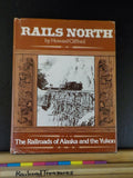 Rails North Railroads of Alaska & the Yukon By Howard Clifford w/ Dust Jacket