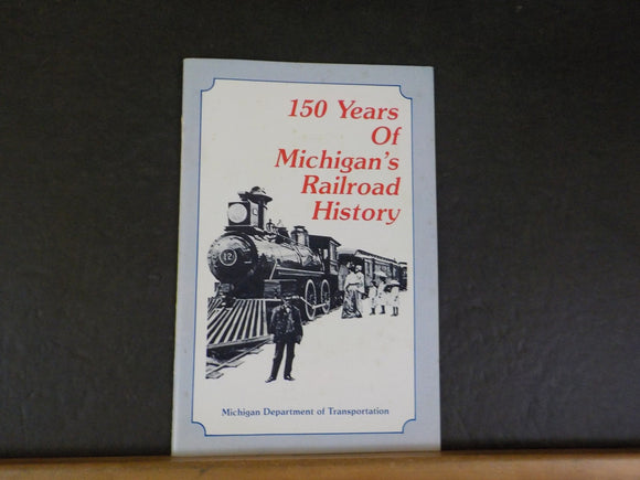 150 Years of Michigan’s Railroad History Micigan Dept of Transportation Soft Cov