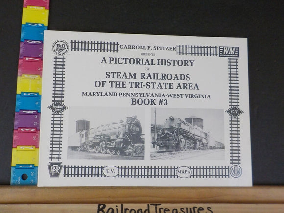 Pictorial History of Steam Railroads of the Tri-State Area Book 3 MD PA WV