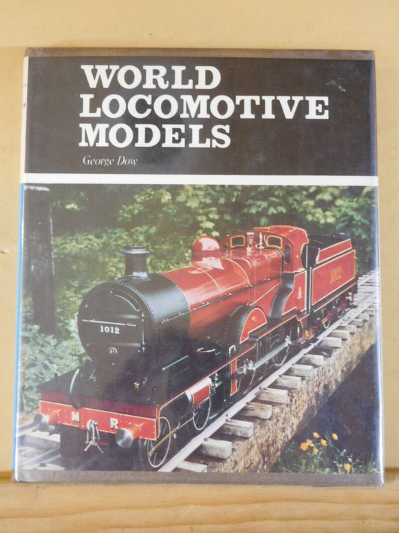 World Locomotive Models By George Dow Dust Jacket 1973   168 pages indexed.