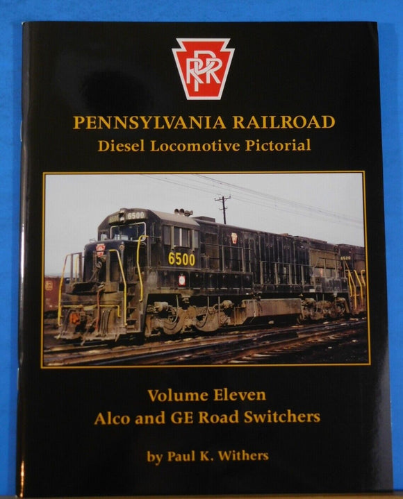 Pennsylvania Railroad Diesel Locomotive Pictorial Vol 11 Alco and GE Road Switch