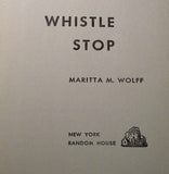 Whistle Stop by Maritta Wolff Novel Hard Cover 1941