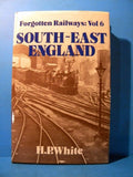 Forgotten Railways VOL 6 South East England by H.P. White 1987 DJ