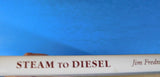Steam to Diesel by Jim Fredrickson's Railroading Journal  Soft Cover 2001 160 pg
