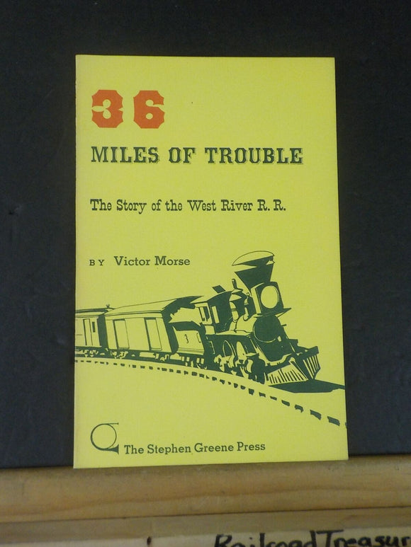 36 Miles Of Trouble  The Story of West River Railroad By Victor Morse Soft Cover