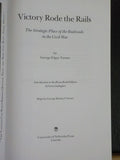 Victory Rode the Rails The Strategic place of Railroads in the Civil War Turner