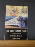 First Ninety Years, The Burlington Railroad 1850-1940 An Historical sketch SC