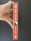 War Below, The by James Scott Story of 3 submarines that battled Japan SoftCover
