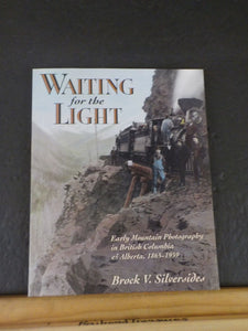 Waiting for the Light by Brock V Silversides Early mountain photography in BC