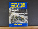 Dawn of the Diesel Age The History of the Diesel Locomotive in America Kirkland