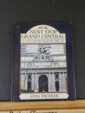 Next Stop Grand Central By Stan Fishler  A trip through time Metropolitan Area