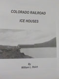 Colorado Railroad Ice Houses by William L Reich  Soft Cover