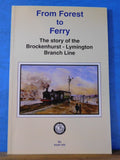 From Forest to Ferry The story of the Brockenhurst Lymington Branch Line by Keit