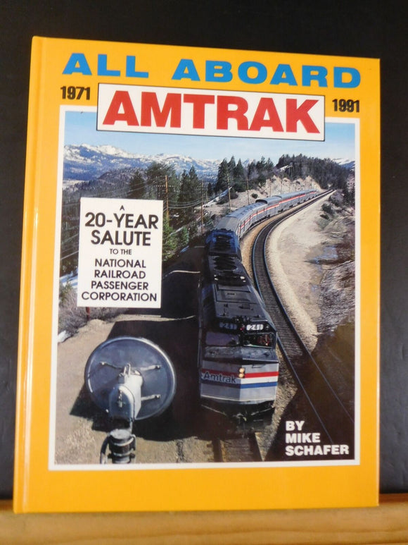 All Aboard Amtrak 1971-1991  By Mike Schafer A 20 year salute Hard Cover