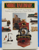 Model Railroads The Complete Guide to Designing Building and Operating a Model R