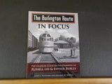 Burlington Route In Focus, The by James J Reisdorff & Michael M Bartels The Gran