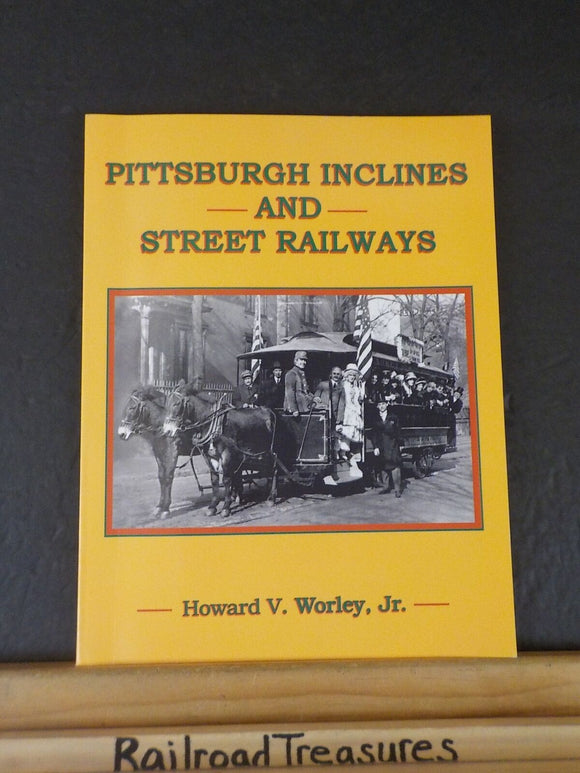 Pittsburgh Inclines & Street Railways by Howard V Worley Jr Soft Cover