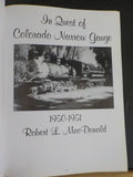 In Quest of Colorado Narrow Gauge 1950-1951 by Robert MacDonald Soft Cover