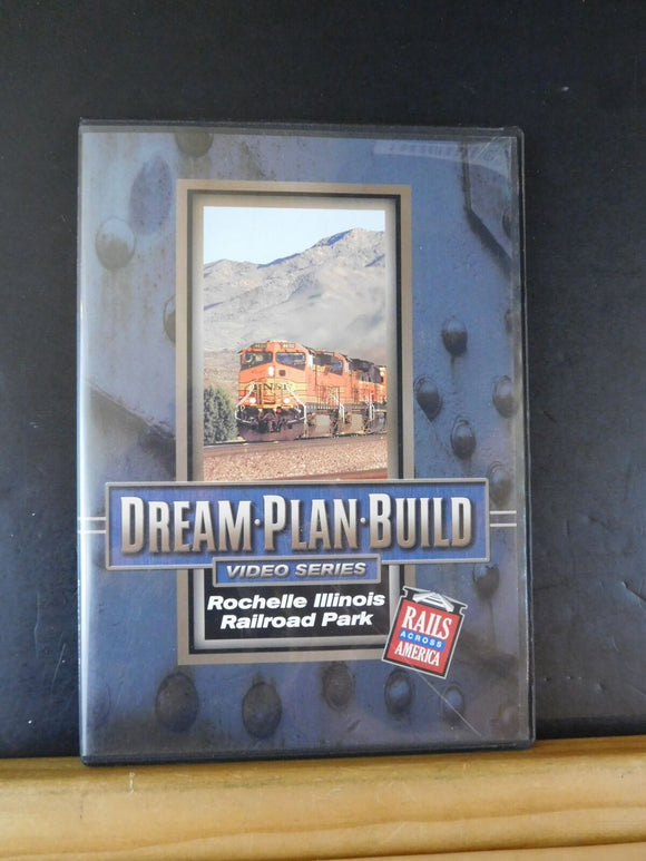 DVD Dream Plan Build Video Series Rochelle Illinois Railroad Park Rails Across A