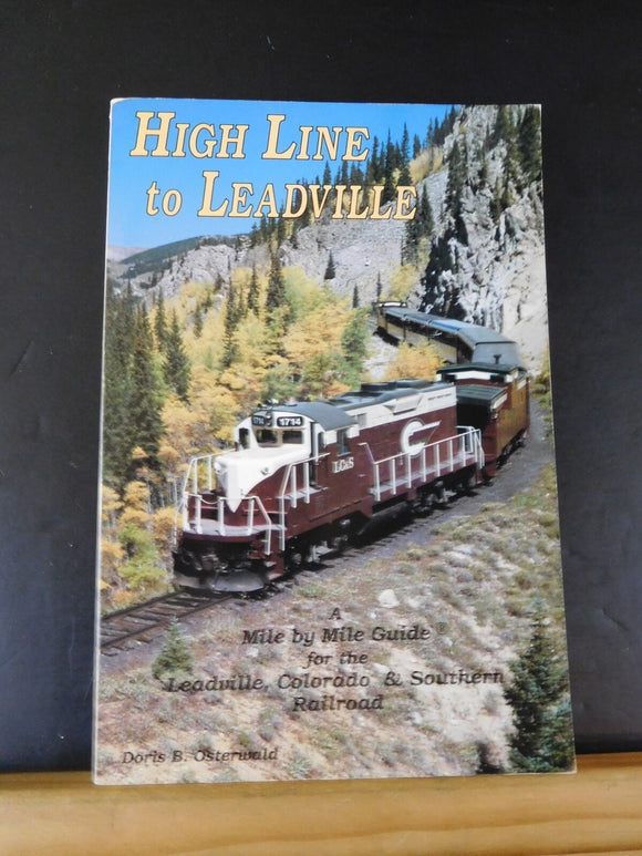High Line To Leadville By Doris B. Osterwald Mile guide for the LC&S Soft Cover