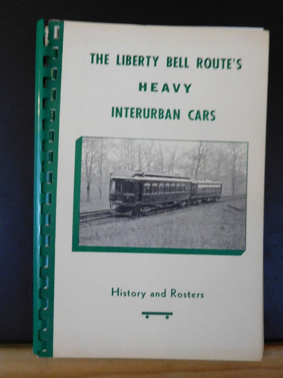 Liberty Bell Route's Heavy Interurban Cars, The Spiral Bound history & Rosters